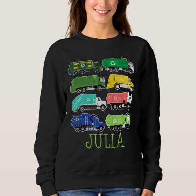 Julia Trash Truck For Kids Collector Ecologist Gar Sweatshirt