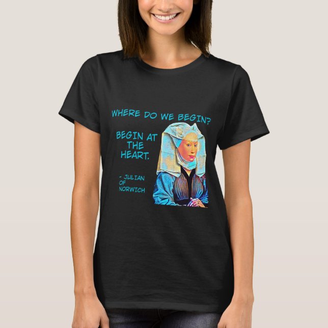 Julian of Norwich - Where Do We Begin T-Shirt (Front)