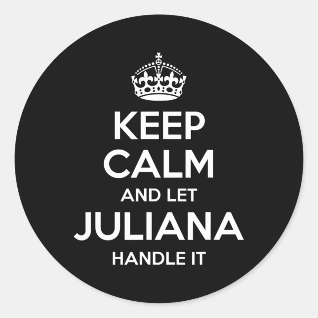 Juliana Keep Calm Personalized Name Funny Birthday Classic Round Sticker (Front)