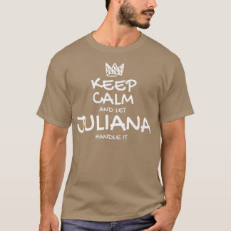 Juliana Keep Calm Personalized Name Sarcastic Frie T-Shirt