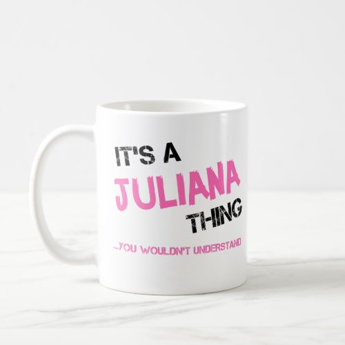 Juliana thing you wouldnt understand coffee mug