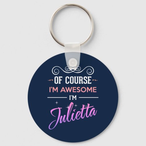 Julietta Of Course Im Awesome Name Keychain