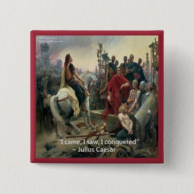 Julius Caesar I Came I Saw I Conquered Button (Front)