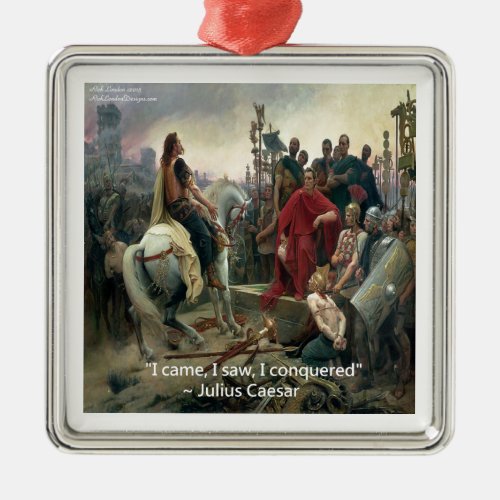 Julius Caesar I Came I Saw I Conquered Metal Ornament