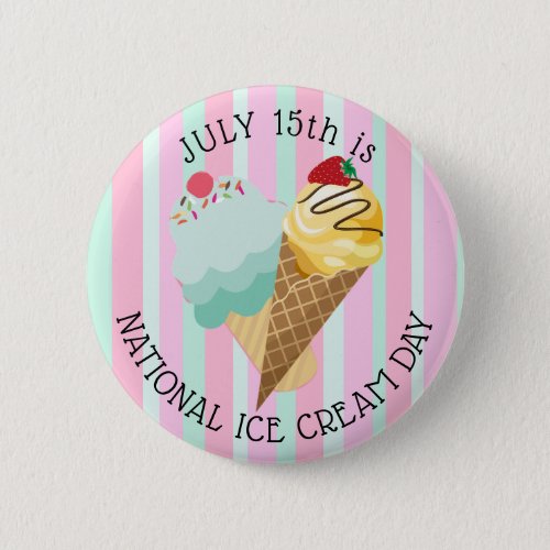 July 15th  is National Ice Cream Day Button