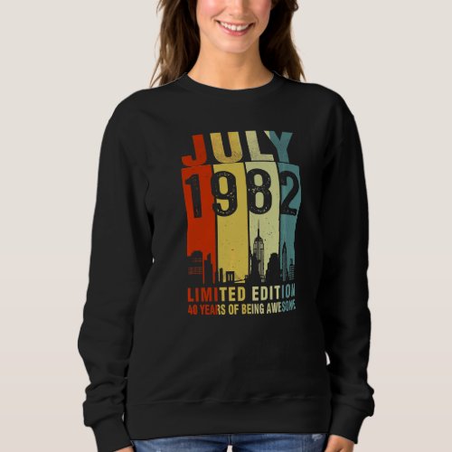 July 1982  40 Years Of Being Awesome Sweatshirt