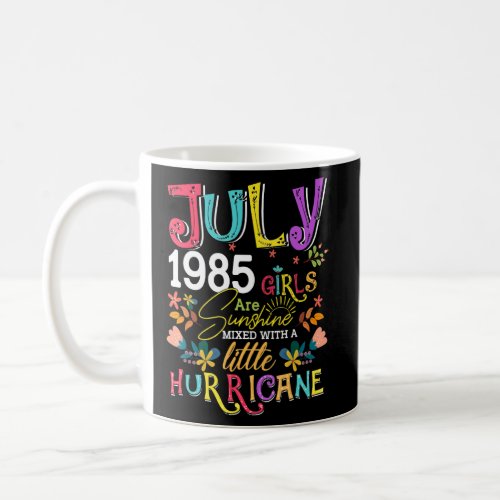 July 1985 Girls Are Sunshine  37 Years Old Birthda Coffee Mug