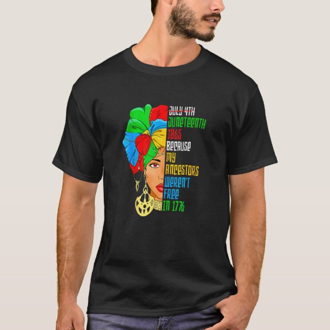 July 4th 1865 Because My Ancestors Weren't Free Ta T-Shirt (Front)