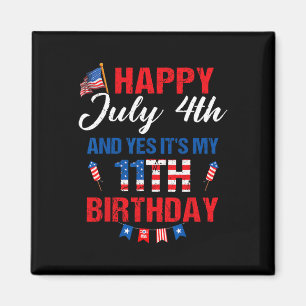 July 4th &amp; Yes It's My 11th Birthday 11 Years  Magnet