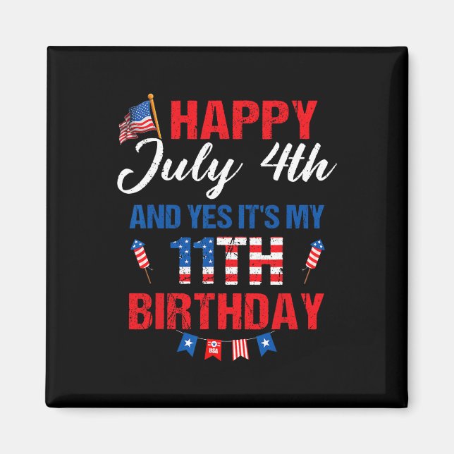 July 4th &amp; Yes It's My 11th Birthday 11 Years  Magnet (Front)
