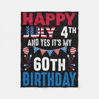 July 4th And Yes It's My 60th Birthday American Pa Fleece Blanket