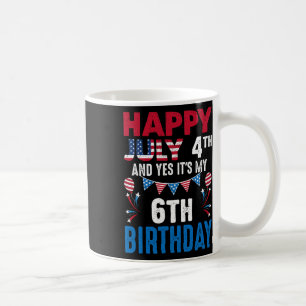 July 4th And Yes It's My 6th Birthday American Pat Coffee Mug