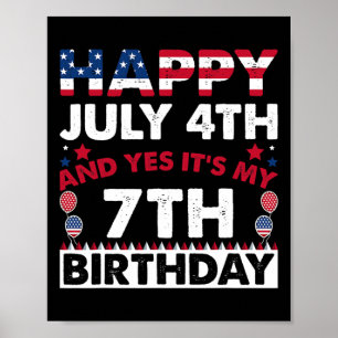July 4th And Yes It's My 7th Birthday Independence Poster