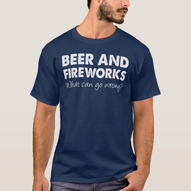 July 4th Beer And Fireworks Funny T-Shirt (Front)