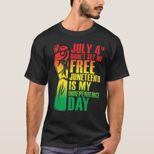 July 4th Didnt Set Me Free My Independence Day T_Shirt