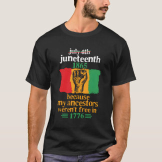 July 4Th Junenth 1865 Because My Ancestors T-Shirt