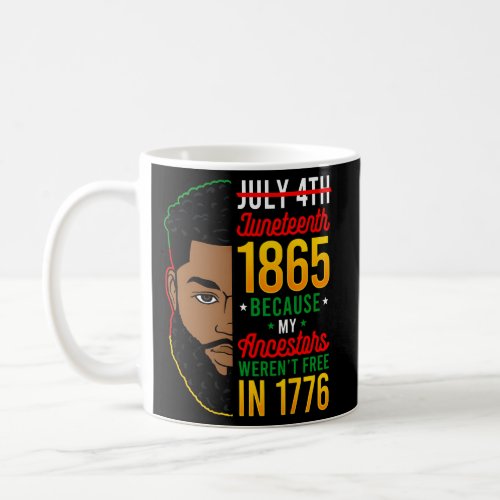 July 4Th Juneteenth 1865 Because My Ancestors Blac Coffee Mug