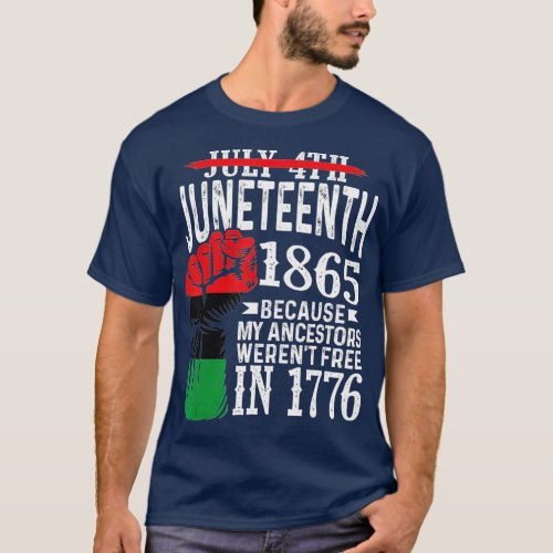 July 4th Juneteenth 1865 Because My Ancestors Gift T_Shirt