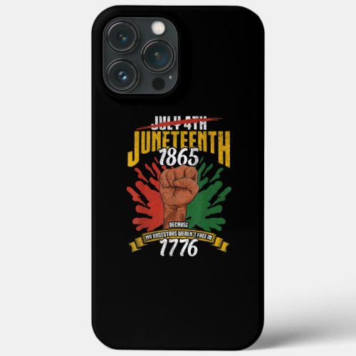 July 4th Juneteenth 1865 Because My Ancestors Men iPhone 13 Pro Max Case