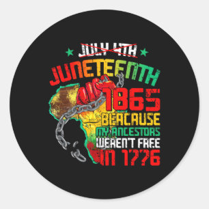 July 4th Juneteenth 1865 Because My Ancestors Men  Classic Round Sticker