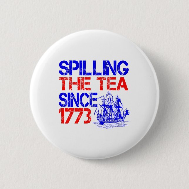 July 4th Spilling The Tea Since 1773 Fourth Of Jul Button (Front)
