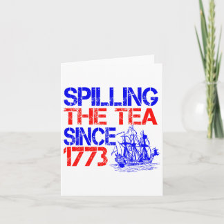 July 4th Spilling The Tea Since 1773 Fourth Of Jul Card