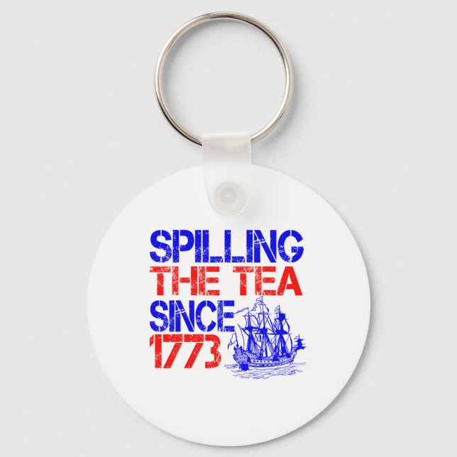 July 4th Spilling The Tea Since 1773 Fourth Of Jul Keychain (Front)