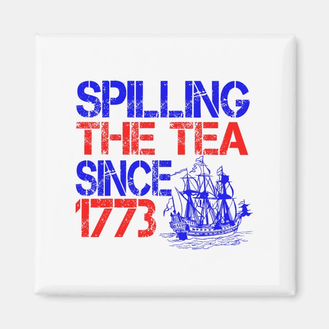 July 4th Spilling The Tea Since 1773 Fourth Of Jul Magnet (Front)