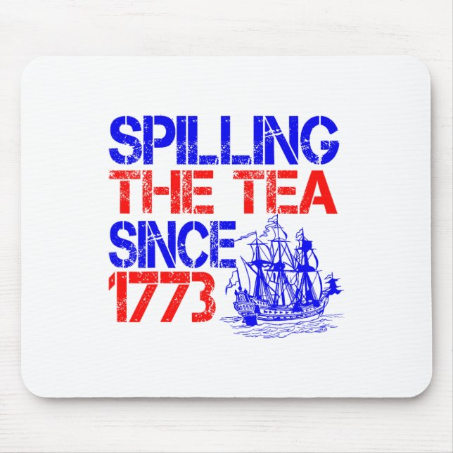 July 4th Spilling The Tea Since 1773 Fourth Of Jul Mouse Pad (Front)