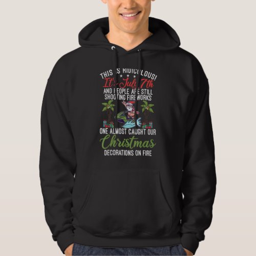 July 7th And People Are Still Fireworks Christmas  Hoodie