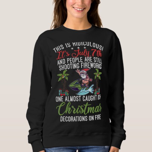 July 7th And People Are Still Fireworks Christmas  Sweatshirt