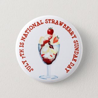 July 7th is National Strawberry Sundae Day Button