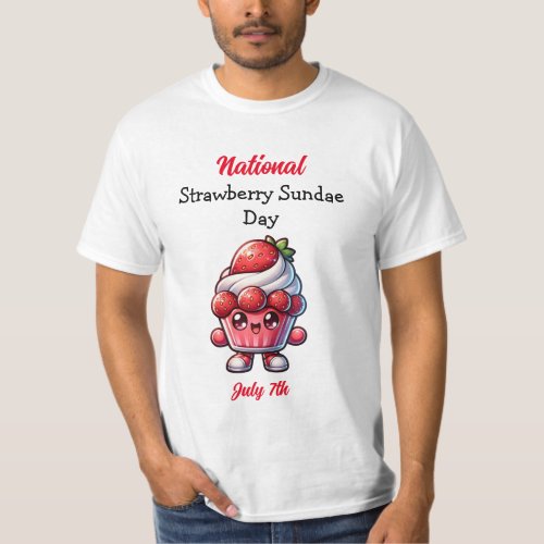 July 7th is National Strawberry Sundae Day T_Shirt