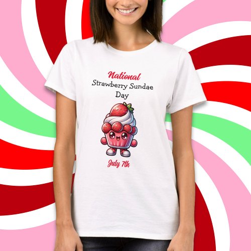 July 7th is National Strawberry Sundae Day T_Shirt