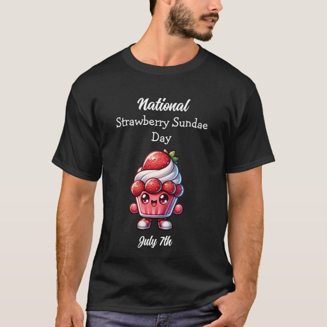 July 7th is National Strawberry Sundae Day T-Shirt (Front)