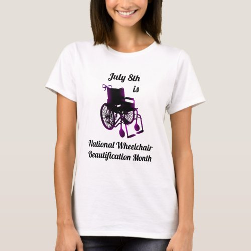 July 8th is National Wheelchair Beautification T_Shirt