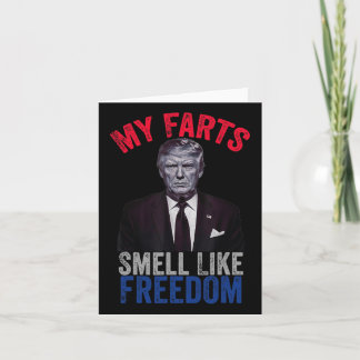 July Funny Trump Patriotic My Farts Smell Like Fre Card