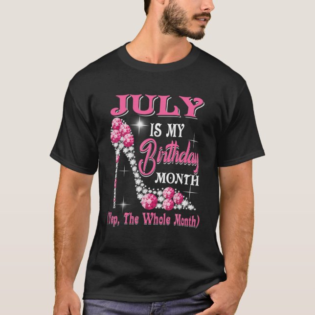 July Is My Birthday Month Yep The Whole Month Shoe T-Shirt (Front)