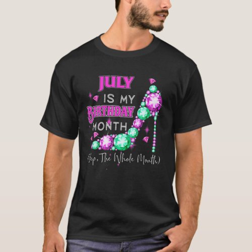 July Is My Birthday Month Yep The Whole Month Shoe T_Shirt