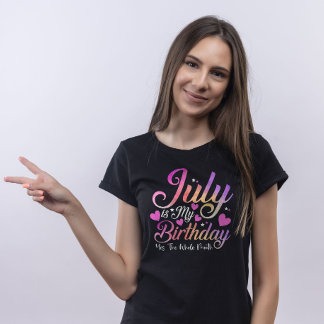July Is My Birthday Yes The Whole Month T-Shirt