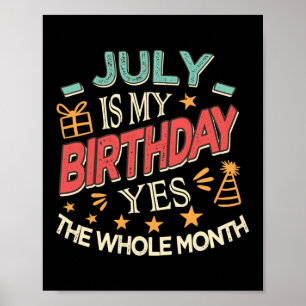 July Is My Birthday Yes The Whole Month Vintage Poster