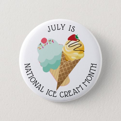 July is National Ice Cream Month Button