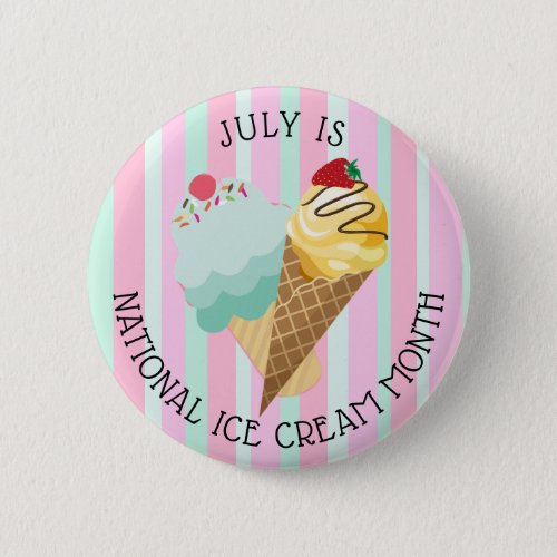 July is National Ice Cream Month Button
