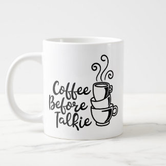 Jumbo size mug with "Coffee Before Talkie"