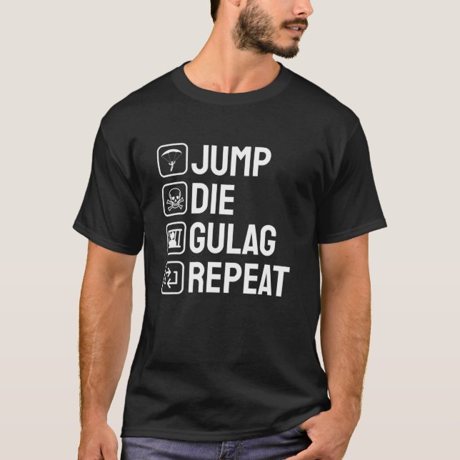 Jump Die Gulag Repeat Gamer Gift Funny Video Game T-Shirt (Front)