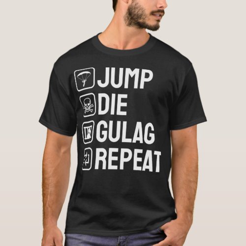 Jump Die Gulag Repeat Gamer Gift Funny Video Game  T_Shirt