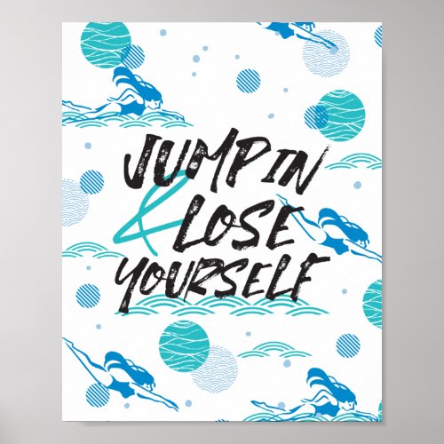 Jump in and Lose Yourself Swimming Quotes Design Poster