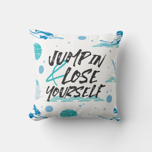 Jump in and Lose Yourself Swimming Quotes Design Throw Pillow