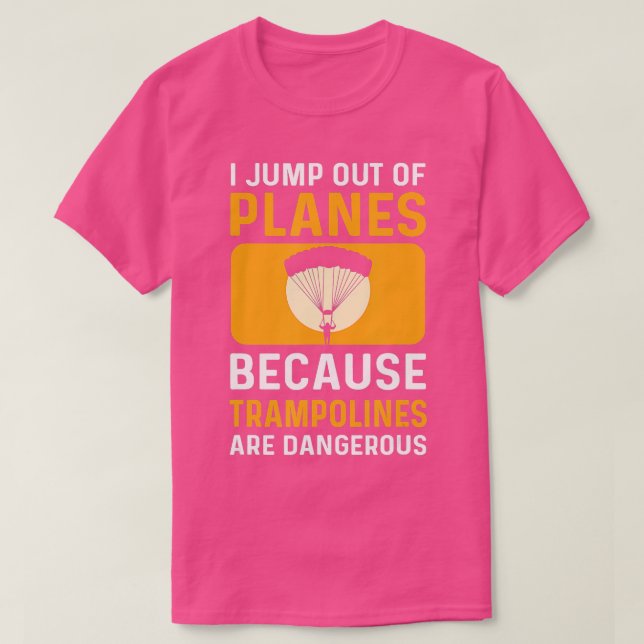 Jump Out Of Planes Parachuting Skydiving TShirt (Design Front)