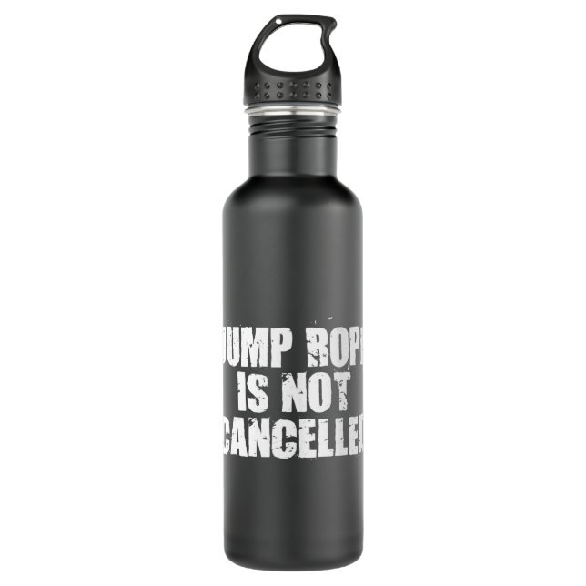 Jump Rope Is Not Cancelled Jump Rope Fitness Stainless Steel Water Bottle (Front)